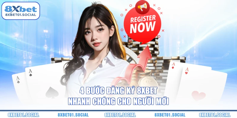 4 bước đăng ký 8XBet nhanh chóng cho người mới