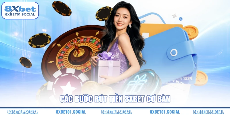 Các bước rút tiền 8XBET cơ bàn