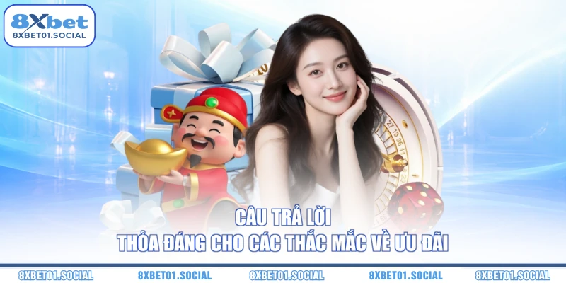 Câu trả lời thỏa đáng cho các thắc mắc về ưu đãi