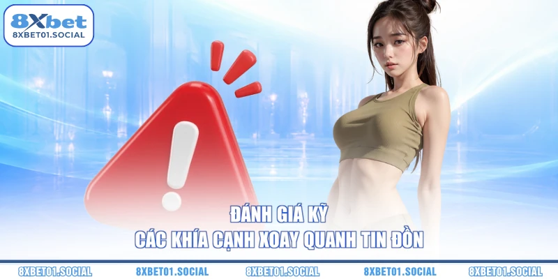 Đánh giá kỹ các khía cạnh xoay quanh tin đồn