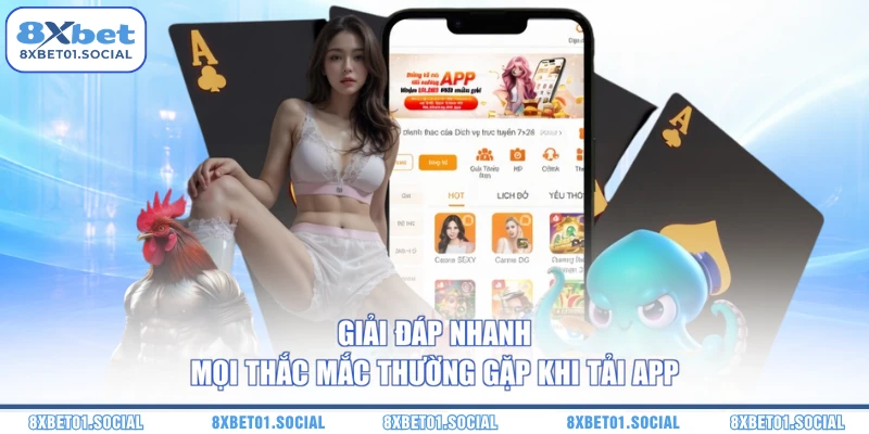 Giải đáp nhanh mọi thắc mắc thường gặp  khi tải app 