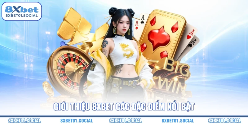 Giới thiệu 8XBet các đặc điểm nổi bật