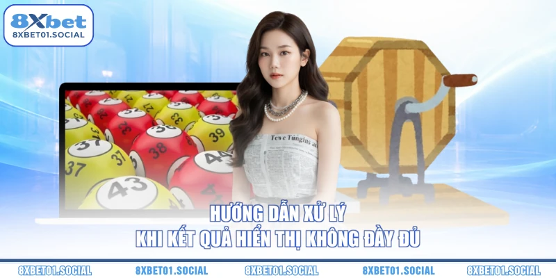 Hướng dẫn xử lý khi kết quả hiển thị không đầy đủ