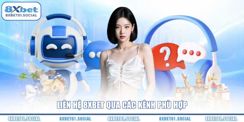 Liên hệ 8XBET qua các kênh phù hợp