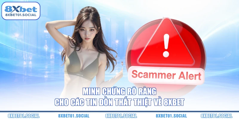 Minh chứng rõ ràng cho các tin đồn thất thiệt về 8XBET