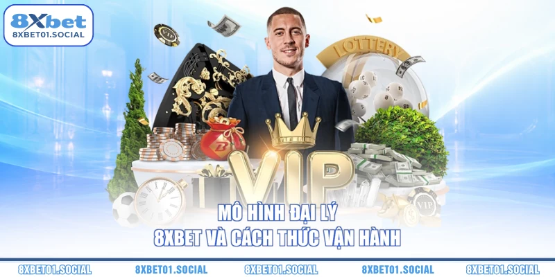 Mô hình đại lý 8XBET và cách thức vận hành