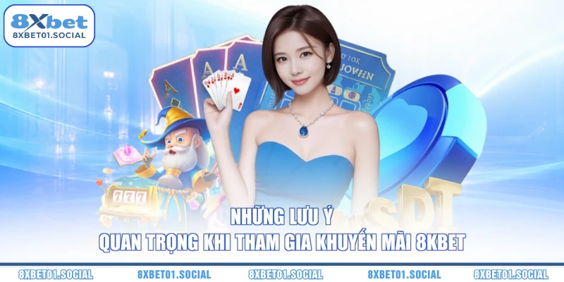 Những lưu ý quan trọng khi tham gia khuyến mãi 8KBET