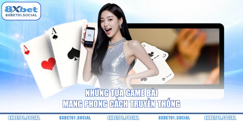 Những tựa game bài mang phong cách truyền thống 