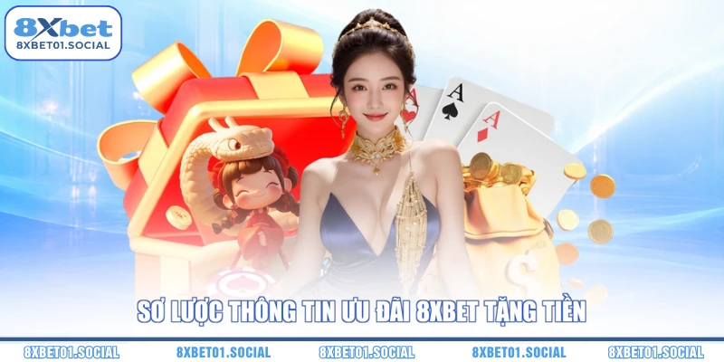 Sơ lược thông tin ưu đãi 8XBET tặng tiền