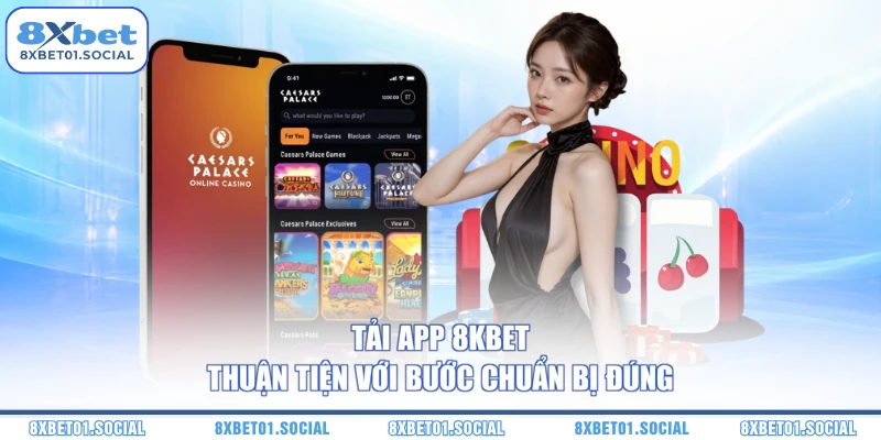 Tải app 8XBet thuận tiện với bước chuẩn bị đúng