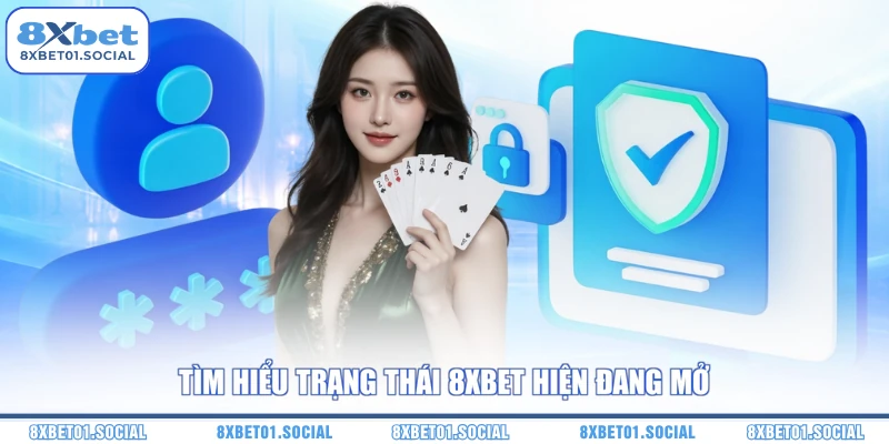 Tìm hiểu trạng thái 8XBET hiện đang mở