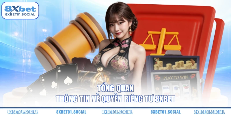 Tổng quan thông tin về quyền riêng tư 8XBET