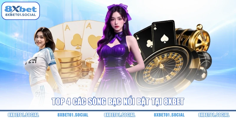 Top 4 các sòng bạc nổi bật tại 8XBet