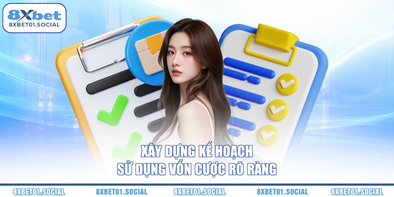 Xây dựng kế hoạch sử dụng vốn cược rõ ràng